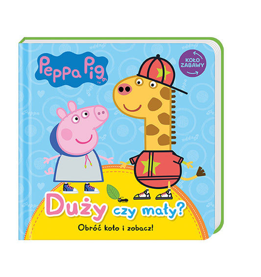 Peppa Pig. Koło zabawy. Duży czy mały